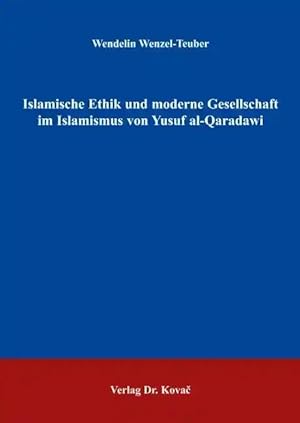 Imagen del vendedor de Islamische Ethik und moderne Gesellschaft im Islamismus von Yusuf al-Qaradawi, a la venta por Verlag Dr. Kovac GmbH