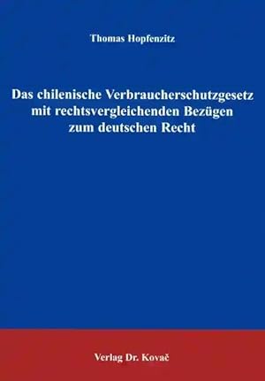 Seller image for Das chilenische Verbraucherschutzgesetz mit rechtsvergleichenden Bezügen zum deutschen Recht, for sale by Verlag Dr. Kovac GmbH