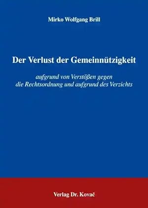 Seller image for Der Verlust der Gemeinnützigkeit, aufgrund von Verst  en gegen die Rechtsordnung und aufgrund des Verzichts for sale by Verlag Dr. Kovac GmbH