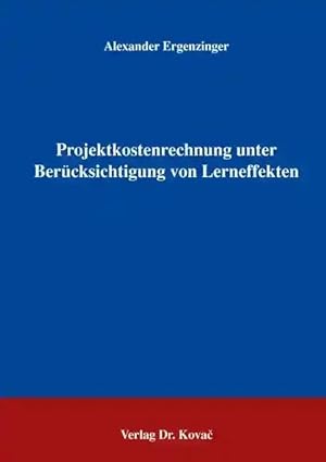 Immagine del venditore per Projektkostenrechnung unter Berücksichtigung von Lerneffekten, venduto da Verlag Dr. Kovac GmbH