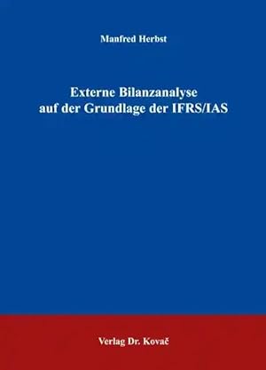 Bild des Verkufers fr Externe Bilanzanalyse auf der Grundlage der IFRS/IAS, zum Verkauf von Verlag Dr. Kovac GmbH