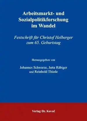 Seller image for Arbeitsmarkt- und Sozialpolitikforschung im Wandel, Festschrift für Christof Helberger zum 65. Geburtstag for sale by Verlag Dr. Kovac GmbH