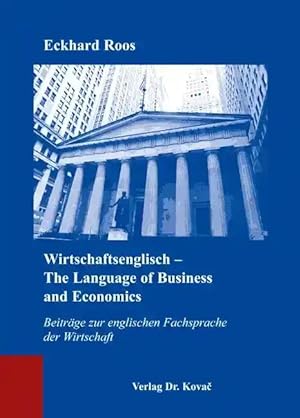 Seller image for Wirtschaftsenglisch - The Language of Business and Economics, Beiträge zur englischen Fachsprache der Wirtschaft for sale by Verlag Dr. Kovac GmbH