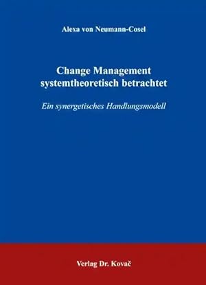 Imagen del vendedor de Change Management systemtheoretisch betrachtet, Ein synergetisches Handlungsmodell a la venta por Verlag Dr. Kovac GmbH