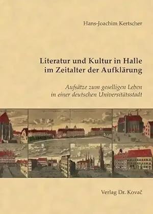 Seller image for Literatur und Kultur in Halle im Zeitalter der Aufklärung, Aufsätze zum geselligen Leben in einer deutschen Universitätsstadt for sale by Verlag Dr. Kovac GmbH