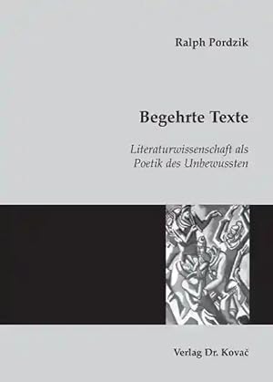 Imagen del vendedor de Begehrte Texte, Literaturwissenschaft als Poetik des Unbewussten a la venta por Verlag Dr. Kovac GmbH