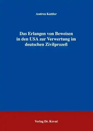 Imagen del vendedor de Das Erlangen von Beweisen in den USA zur Verwertung im deutschen Zivilproze , a la venta por Verlag Dr. Kovac GmbH