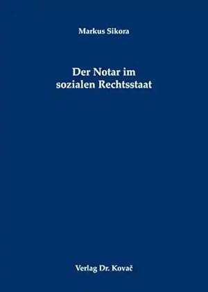 Bild des Verkufers fr Der Notar im sozialen Rechtsstaat, zum Verkauf von Verlag Dr. Kovac GmbH