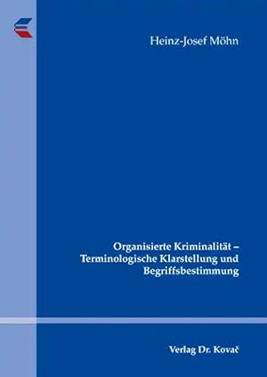Bild des Verkufers fr Organisierte Kriminalität - Terminologische Klarstellung und Begriffsbestimmung, zum Verkauf von Verlag Dr. Kovac GmbH