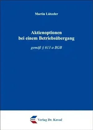 Imagen del vendedor de Aktienoptionen bei einem Betriebsübergang, gemä  §613 a BGB a la venta por Verlag Dr. Kovac GmbH