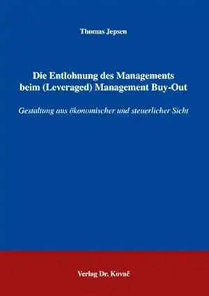 Imagen del vendedor de Die Entlohnung des Managements beim (Leveraged) Management Buy-Out, Gestaltung aus  konomischer und steuerlicher Sicht a la venta por Verlag Dr. Kovac GmbH