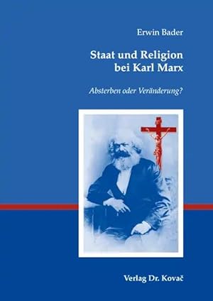 Immagine del venditore per Staat und Religion bei Karl Marx, Absterben oder Veränderung? venduto da Verlag Dr. Kovac GmbH