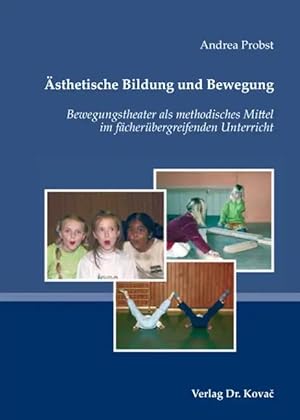 Seller image for  sthetische Bildung und Bewegung, Bewegungstheater als methodisches Mittel im fächerübergreifenden Unterricht for sale by Verlag Dr. Kovac GmbH