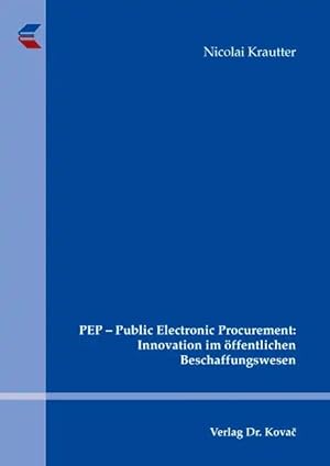 Bild des Verkufers fr PEP - Public Electronic Procurement: Innovation im  ffentlichen Beschaffungswesen, zum Verkauf von Verlag Dr. Kovac GmbH