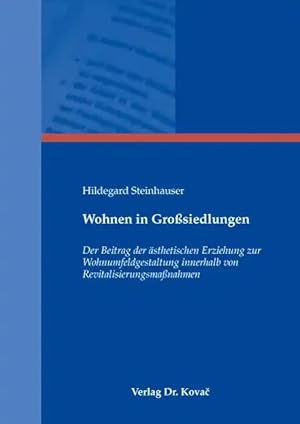 Imagen del vendedor de Wohnen in Gro siedlungen, Der Beitrag der  sthetischen Erziehung zur Wohnumfeldgestaltung innerhalb von Revitalisierungsma nahmen a la venta por Verlag Dr. Kovac GmbH