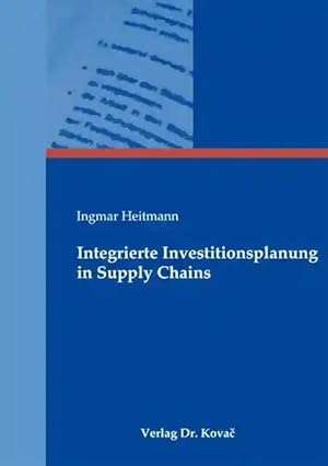 Imagen del vendedor de Integrierte Investitionsplanung in Supply Chains, a la venta por Verlag Dr. Kovac GmbH