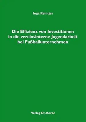 Seller image for Die Effizienz von Investitionen in die vereinsinterne Jugendarbeit bei Fuballunternehmen, for sale by Verlag Dr. Kovac GmbH