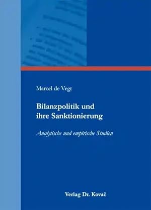 Imagen del vendedor de Bilanzpolitik und ihre Sanktionierung, Analytische und empirische Studien a la venta por Verlag Dr. Kovac GmbH