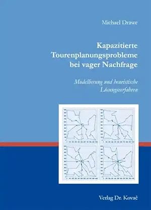 Bild des Verkufers fr Kapazitierte Tourenplanungsprobleme bei vager Nachfrage, Modellierung und heuristische L sungsverfahren zum Verkauf von Verlag Dr. Kovac GmbH