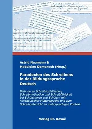 Imagen del vendedor de Paradoxien des Schreibens in der Bildungssprache Deutsch, Befunde zu Schreibsozialisation, Schreibmotivation und Schreibfähigkeit bei Schülerinnen und Schülern mit nichtdeutscher Muttersprache und zum Schreibunterricht im mehrsprachigen Kontext a la venta por Verlag Dr. Kovac GmbH