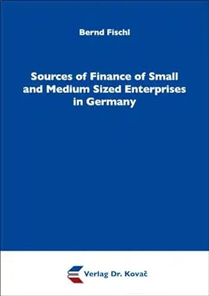 Immagine del venditore per Sources of Finance of Small and Medium Sized Enterprises in Germany, venduto da Verlag Dr. Kovac GmbH