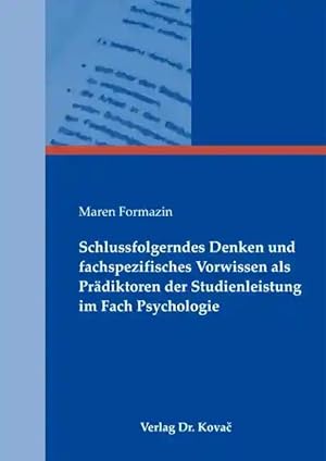 Imagen del vendedor de Schlussfolgerndes Denken und fachspezifisches Vorwissen als Prädiktoren der Studienleistung im Fach Psychologie, a la venta por Verlag Dr. Kovac GmbH