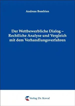 Bild des Verkufers fr Der Wettbewerbliche Dialog - Rechtliche Analyse und Vergleich mit dem Verhandlungsverfahren, zum Verkauf von Verlag Dr. Kovac GmbH