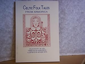 Imagen del vendedor de Celtic Folk Tales From Armorica. Collected in the nineteenth Century by F.M. Luzel. Translated with an introduction and commentaries by Derek Bryce and illustrated by Anthony Rhys. a la venta por Carmarthenshire Rare Books