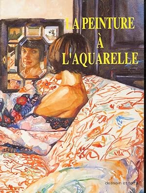 Seller image for LA PEINTURE  L'AQUARELLE for sale by Libreria 7 Soles