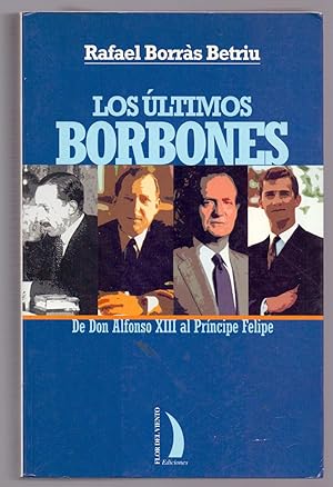 Seller image for LOS ULTIMOS BORBONES. DE DON ALFONSO XIII AL PRINCIPE FELIPE for sale by Libreria 7 Soles