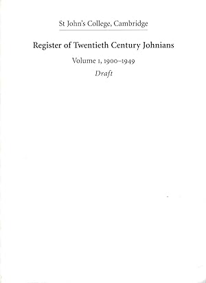St John's College Cambridge Register of Twentieth Century Johnians Volume I, 1900-1949 Draft