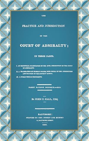 Bild des Verkufers fr The Practice and Jurisdiction of the Court of Admiralty. zum Verkauf von The Lawbook Exchange, Ltd., ABAA  ILAB