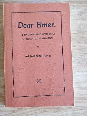 Imagen del vendedor de Dear Elmer: The Unexpurgated Memoirs of a "Bloviated" Norwegian a la venta por Stillwaters Environmental Ctr of the Great Peninsula Conservancy