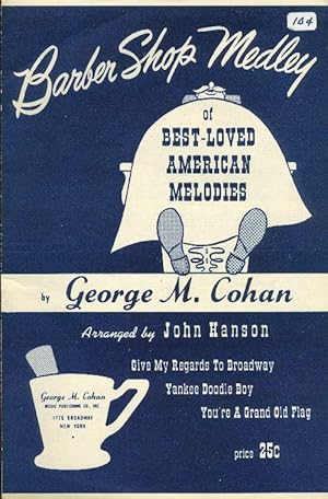 Imagen del vendedor de Barber Shop Medley of Best-Loved American Melodies: Give My Regards to Broadway; Yankee Doodle Boy; You're a Grand Old Flag. a la venta por OLD WORKING BOOKS & Bindery (Est. 1994)