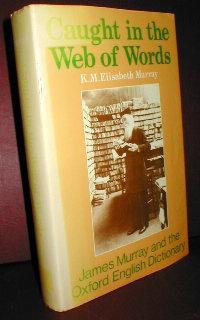Seller image for Caught in a Web of Words: James A. H. Murray and the Oxford English Dictionary. for sale by John Turton