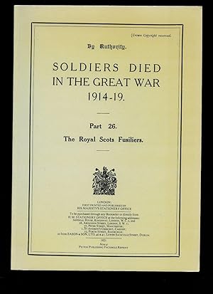 Immagine del venditore per Soldiers Died in The Great War 1914-19 Part 26 The Royal Scots Fusiliers venduto da Little Stour Books PBFA Member