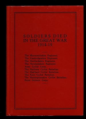 Seller image for Soldiers Died in The Great War 1914-19 Part 77 The Monmouthshire Regiment. The Cambridgeshire Regiment. The Hertfordshire Regiment. Army Cyclist Corps. The Northern Cyclist Battalion. The Highland Cyclist Battalion. The Kent Cyclist Battalion. The Huntingdonshire Cyclist Battalion. Royal Defence Corps for sale by Little Stour Books PBFA Member