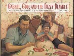 Image du vendeur pour Gabriel, God, and the Fuzzy Blanket mis en vente par HORSE BOOKS PLUS LLC