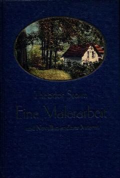 Eine Malerarbeit und Novellen anderer Autoren (= Mammon im Gebirge von Moritz Reich u. Der Sieg d...