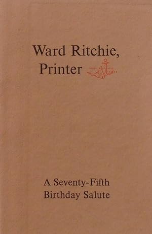 Seller image for Ward Ritchie, Printer: A Seventy-fifth Birthday Salute on June 15, 1980 for sale by Bertram Rota Ltd