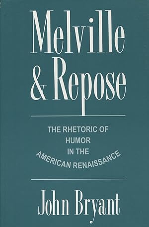 Imagen del vendedor de Melville and Repose: The Rhetoric of Humor in the American Renaissance a la venta por Kenneth A. Himber