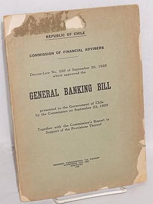 Imagen del vendedor de Decree-law No. 559 of September 26, 1925 which approved the general banking bill presented to the Government of Chile by the Commission on September 23, 1925 together with the Commission's report in support of the provisions thereof a la venta por Bolerium Books Inc.