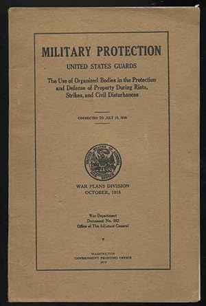 Military Protection: United States Guards: The Use of Organized Bodies in the Protection and Defe...