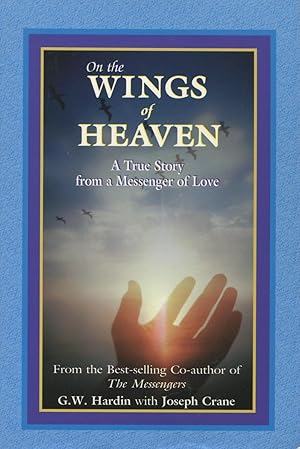 Seller image for On The Wings Of Heaven: A True Story from a Messenger of Love for sale by Kenneth A. Himber