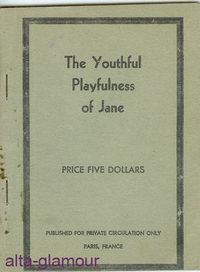 Imagen del vendedor de THE YOUTHFUL PLAYFULNESS OF JANE a la venta por Alta-Glamour Inc.