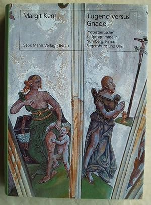 Seller image for Tugend versus Gnade. Protestantische Bildprogramme in Nrnberg, Pirna, Regensburg und Ulm for sale by Design Books