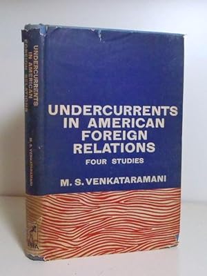 Seller image for Undercurrents in American Foreign Relations: Four Studies for sale by BRIMSTONES
