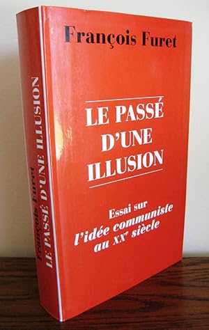 Le passé d'une illusion Essai sur l'idée communiste au XXe siècle