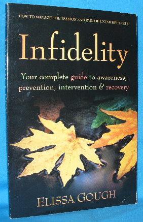 Immagine del venditore per Infidelity: Your Complete Guide to Awareness, Prevention, Intervention & Recovery venduto da Alhambra Books