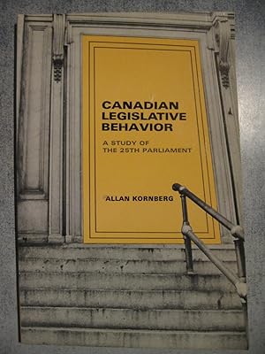 Canadian Legislative Behavior : A Study of the 25th Parliament